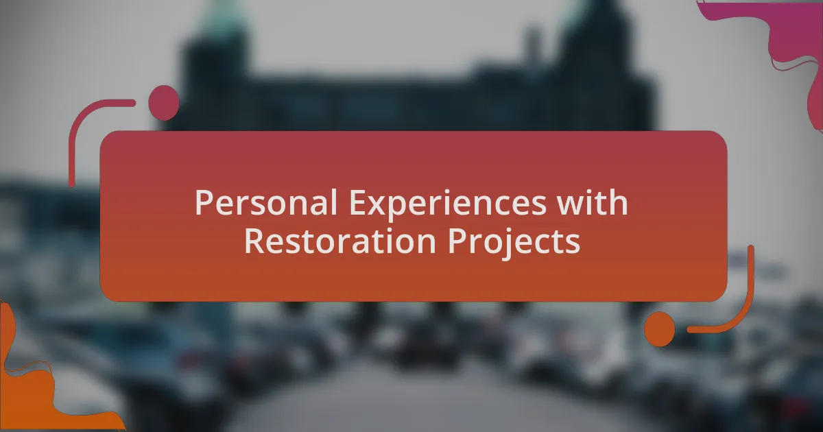 Personal Experiences with Restoration Projects