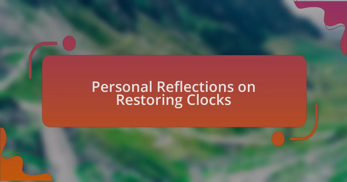 Personal Reflections on Restoring Clocks