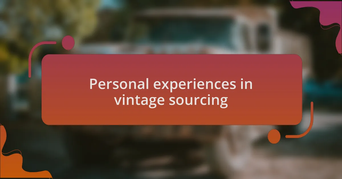 Personal experiences in vintage sourcing