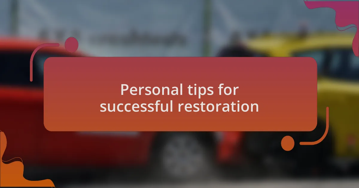 Personal tips for successful restoration