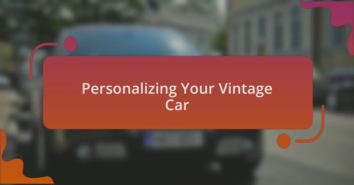 Personalizing Your Vintage Car