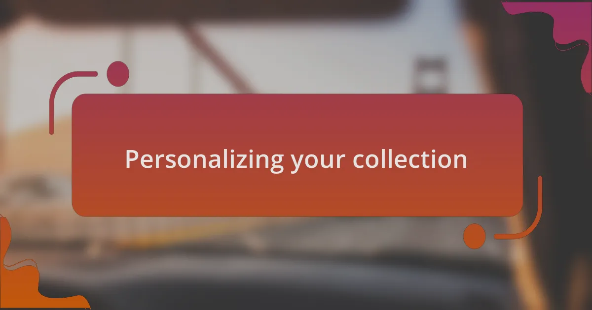 Personalizing your collection