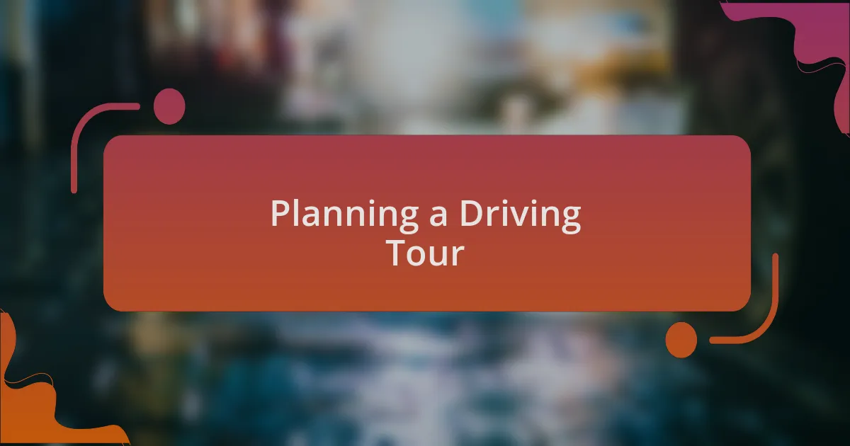 Planning a Driving Tour
