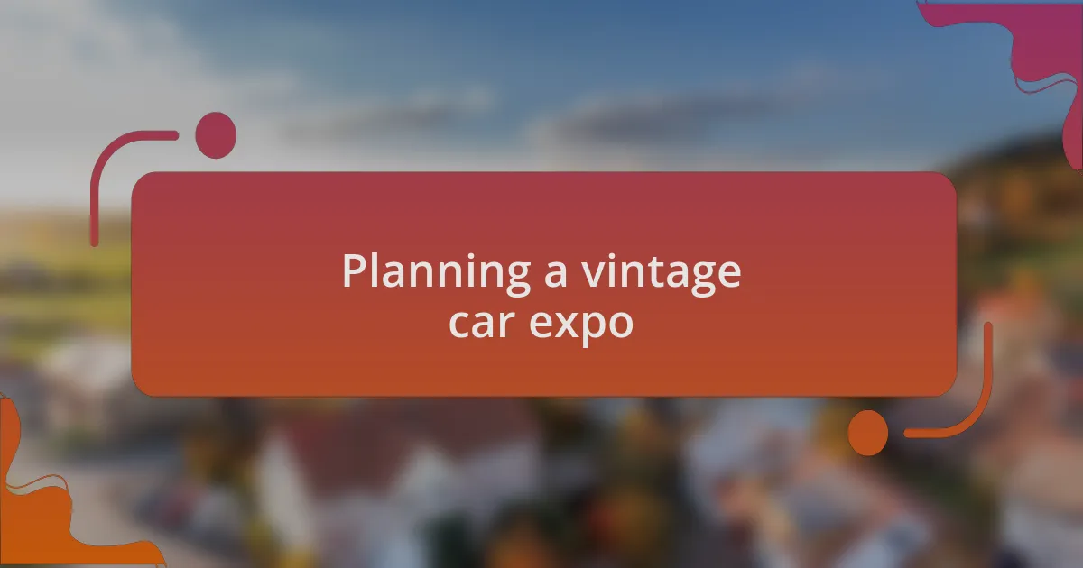 Planning a vintage car expo