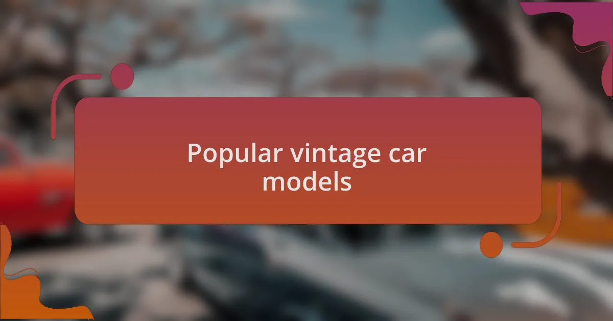 Popular vintage car models