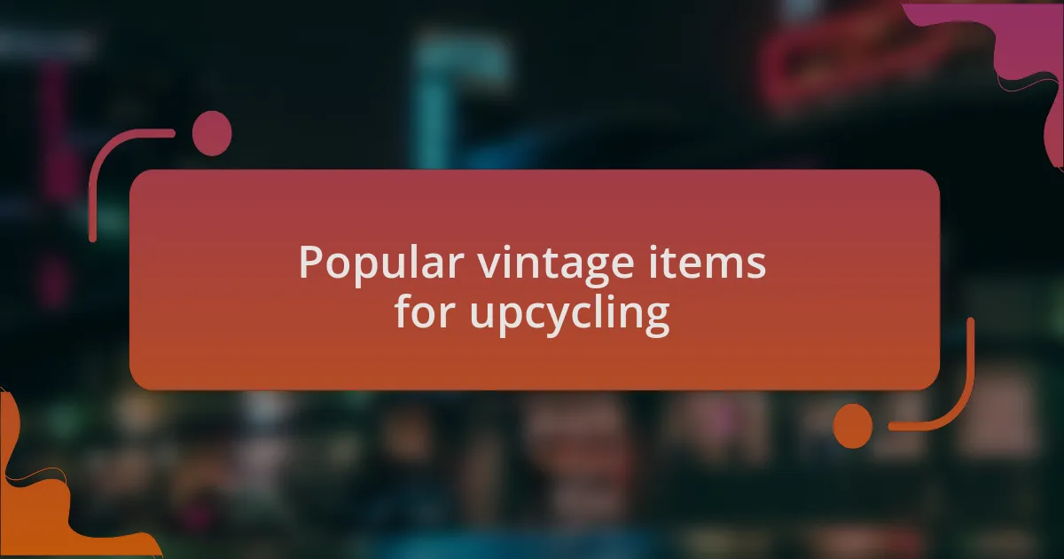 Popular vintage items for upcycling