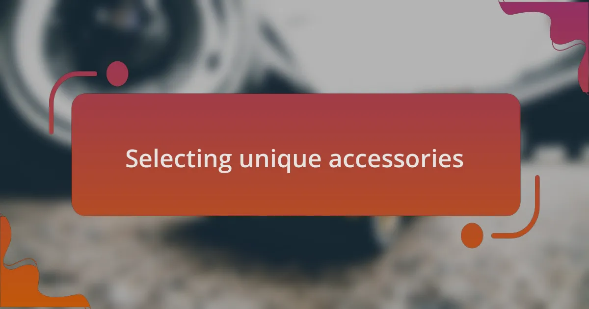 Selecting unique accessories