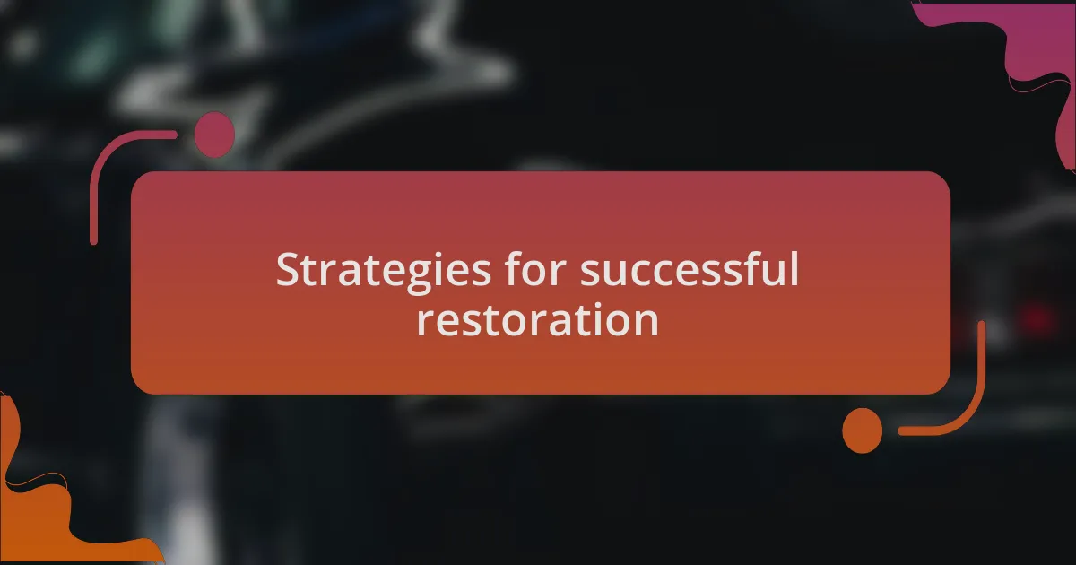 Strategies for successful restoration