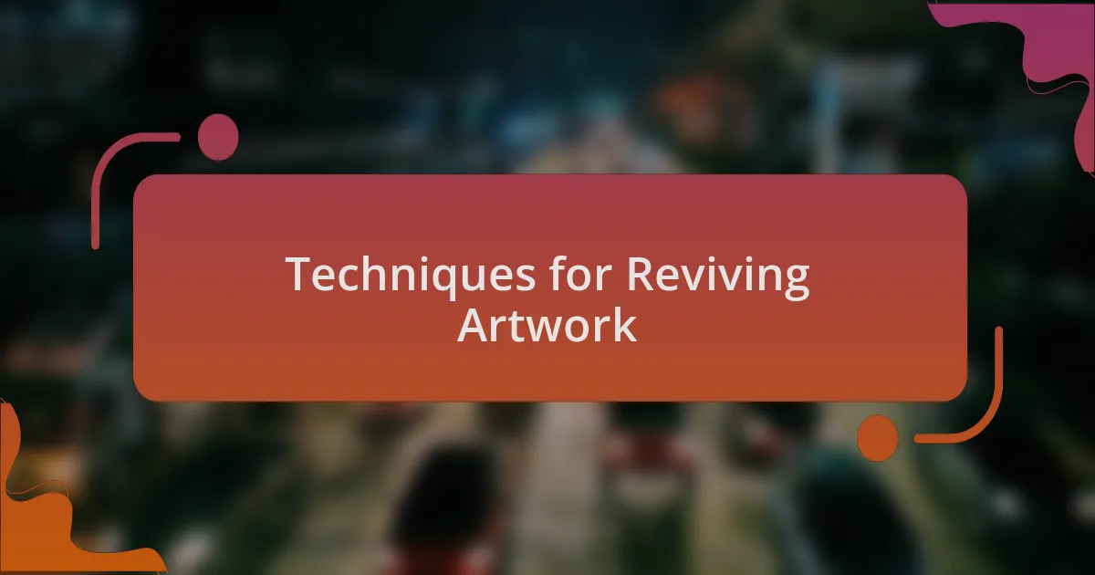 Techniques for Reviving Artwork