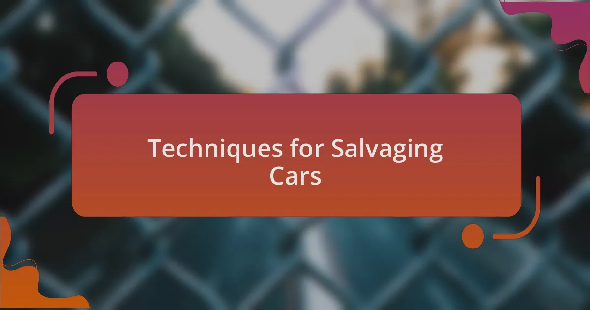 Techniques for Salvaging Cars