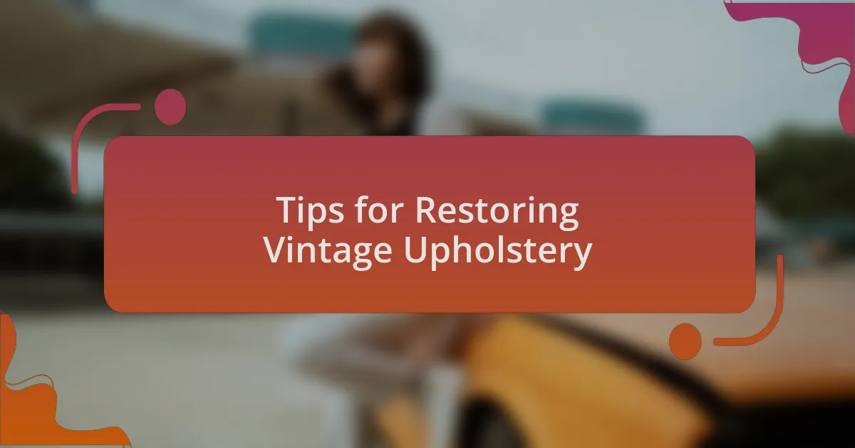 Tips for Restoring Vintage Upholstery