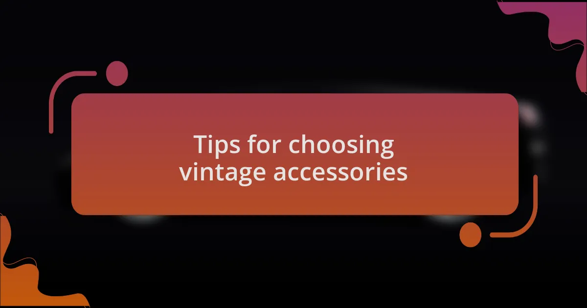 Tips for choosing vintage accessories