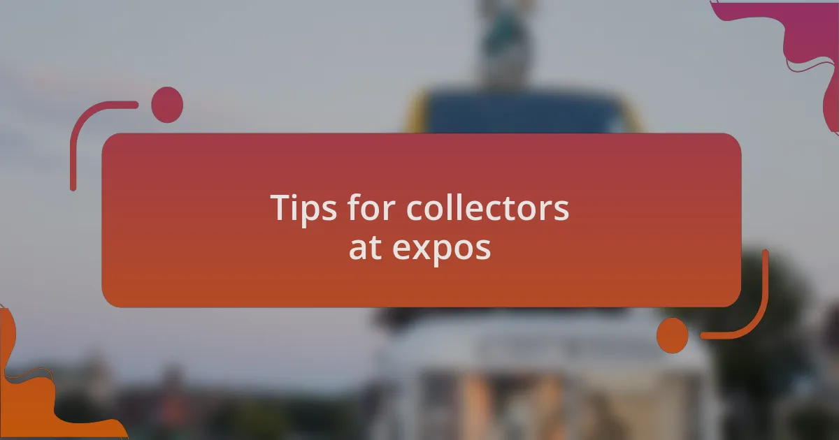 Tips for collectors at expos