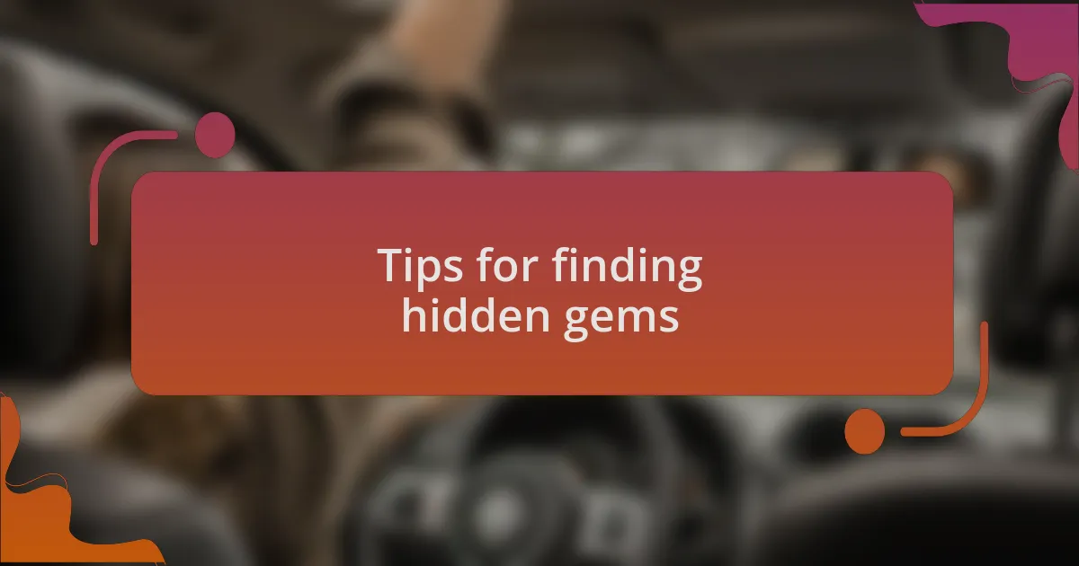 Tips for finding hidden gems