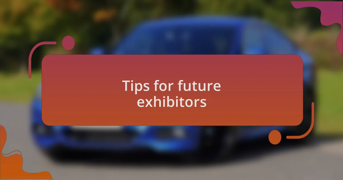 Tips for future exhibitors