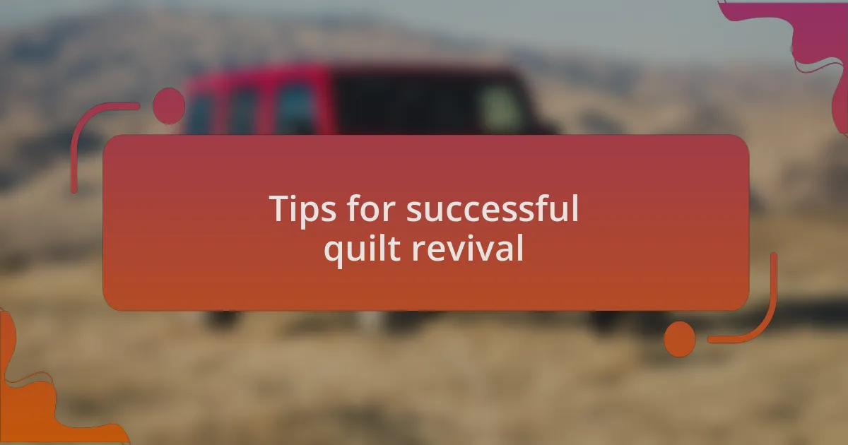 Tips for successful quilt revival