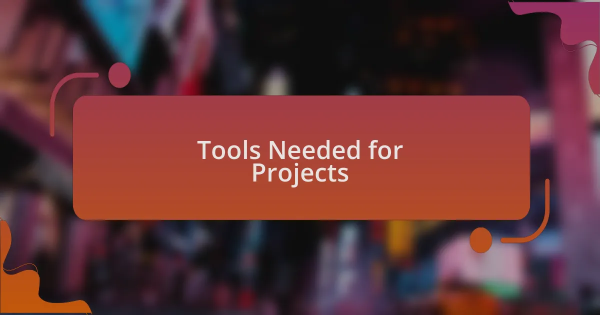 Tools Needed for Projects