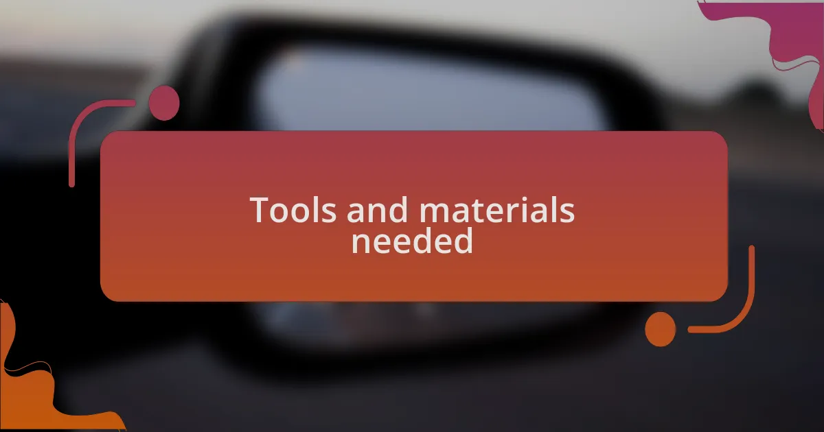Tools and materials needed