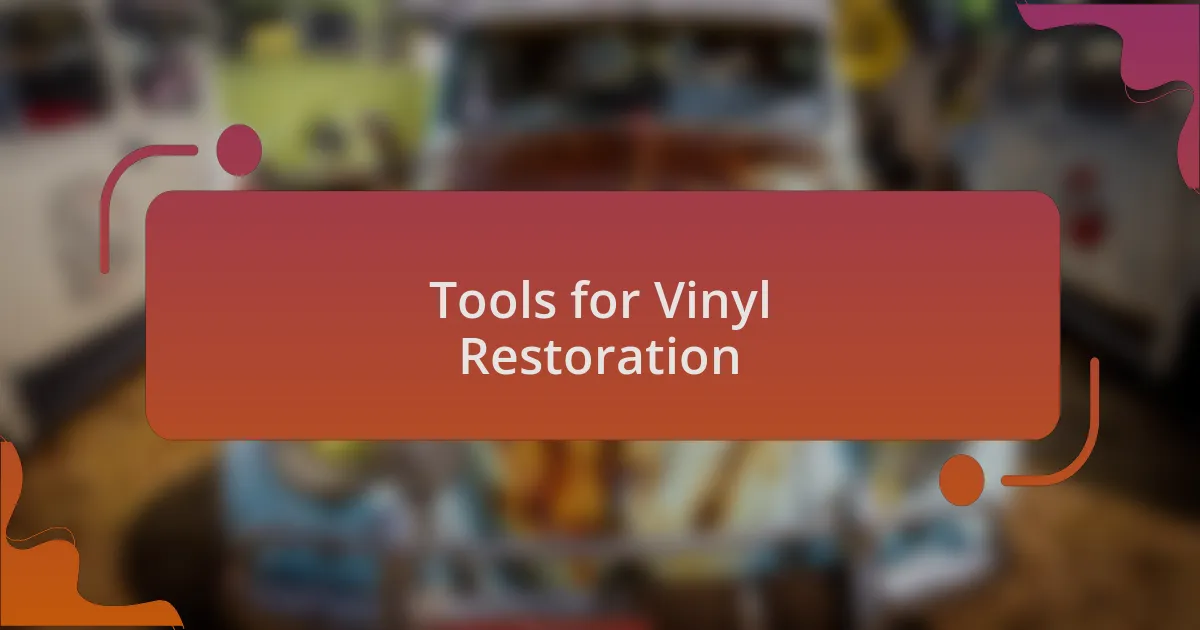 Tools for Vinyl Restoration