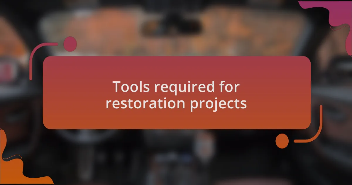 Tools required for restoration projects