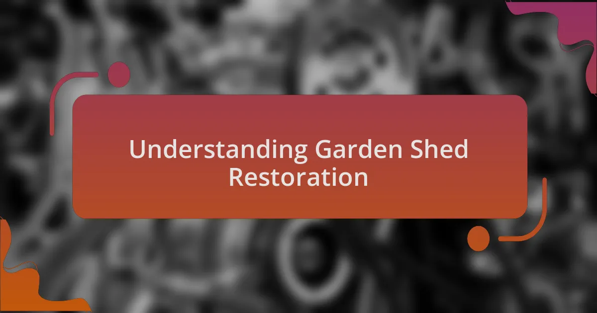 Understanding Garden Shed Restoration