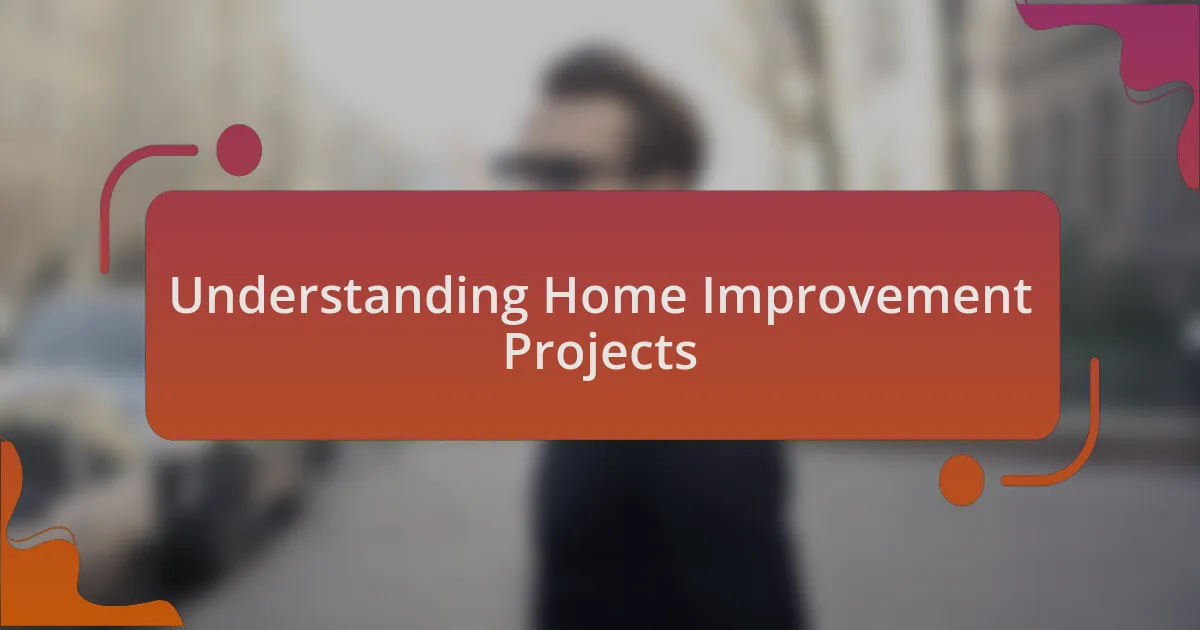 Understanding Home Improvement Projects