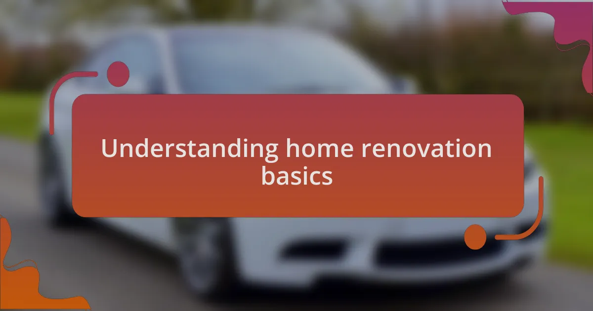Understanding home renovation basics