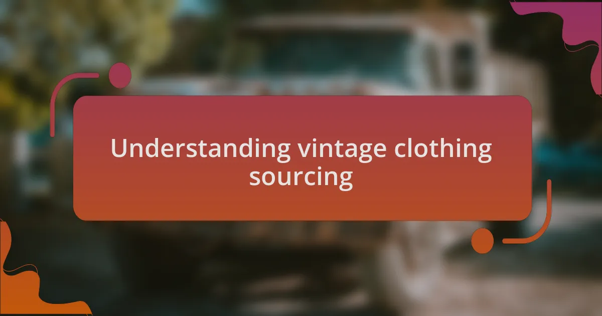 Understanding vintage clothing sourcing