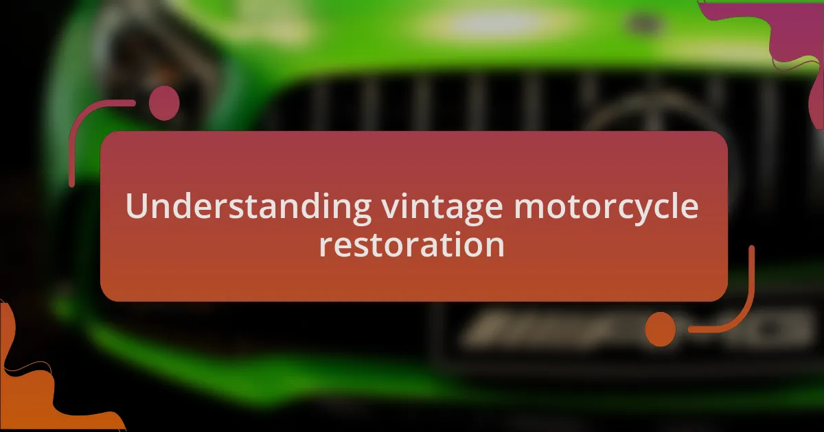 Understanding vintage motorcycle restoration