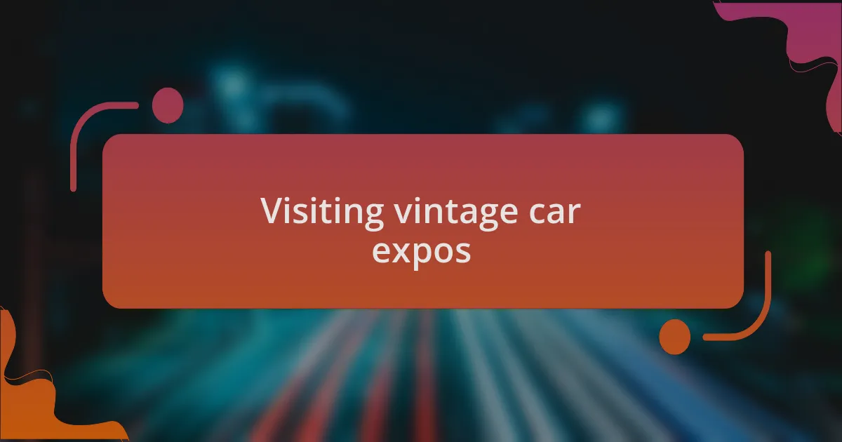 Visiting vintage car expos