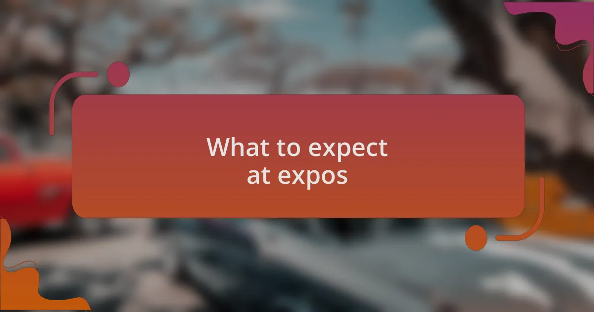 What to expect at expos
